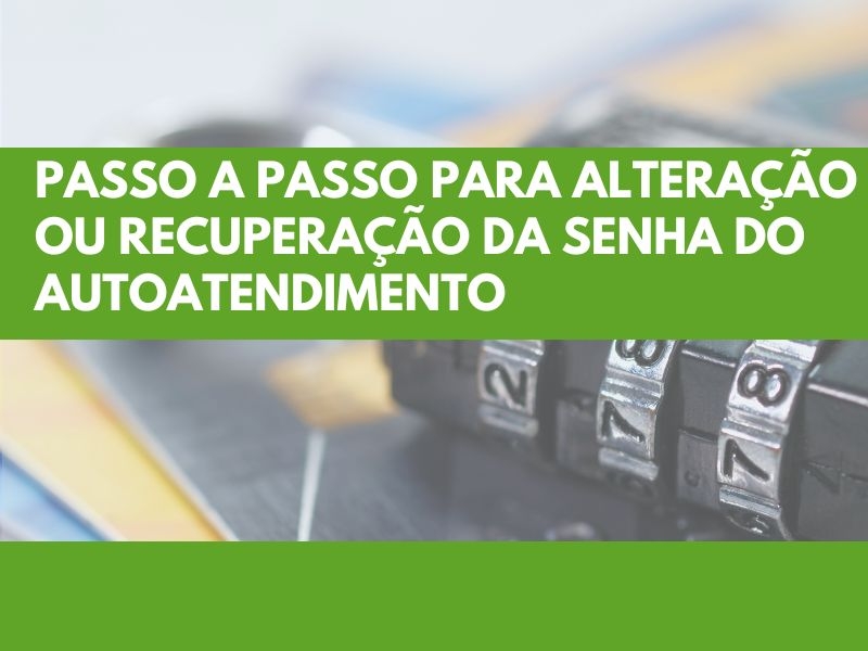 Passo a passo senha autoatendimento